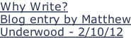 Why Write? Blog entry by Matthew Underwood - 2/10/12