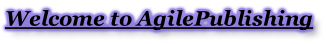 Welcome to AgilePublishing